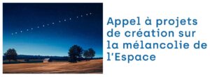 Appel à projets de création sur la mélancolie de l’Espace